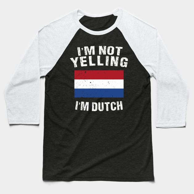 I'm Mot Yelling I'm Dutch Baseball T-Shirt by TShirtWaffle1